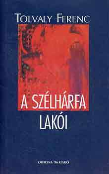 Tolvaly Ferenc: A Szélhárfa lakói