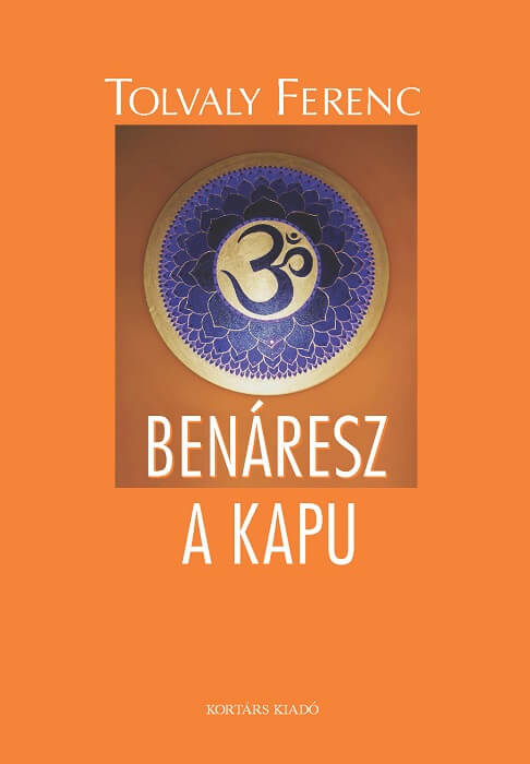 Tolvaly Ferenc: Benáresz a kapu