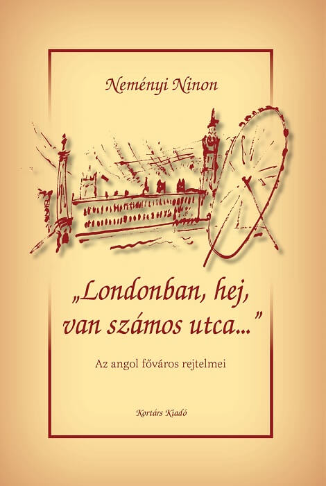 Neményi Ninon: „Londonban, hej, van számos utca…”