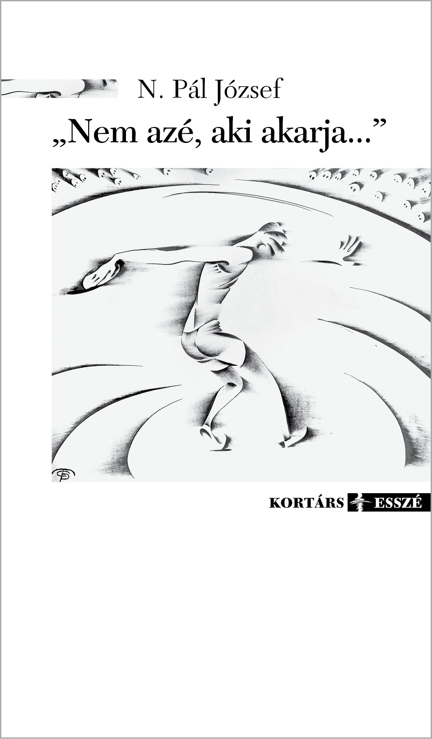 N. Pál József: "Nem azé, aki akarja"