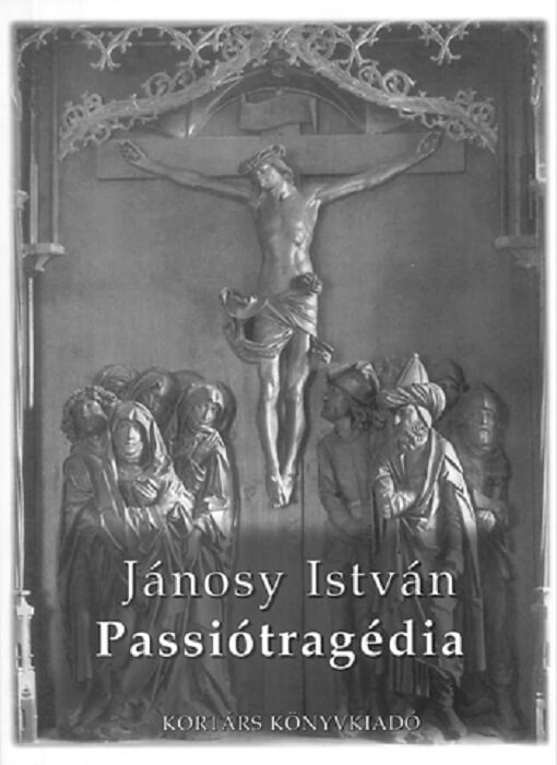 Jánosy István: Passiótragédia
